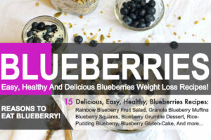Healthy, Easy, And Delicious Blueberries Weight Loss Recipes!