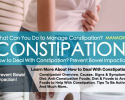 Managing Constipation, Prevent Bowel Impaction!